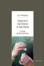 Okładka - Między sensem a musem - i inne rozważania - Jan Widacki