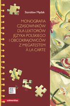 Okładka - Monografia czasowników dla lektorów języka polskiego i obcokrajowców z megatestem à la carte - Stanisław Mędak