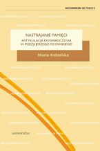 Okładka - Nastrajanie pamięci. Artykulacja doświadczenia w poezji Jerzego Ficowskiego - Maria Kobielska