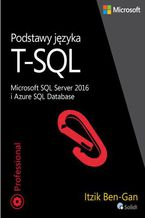 Okładka - Podstawy języka T-SQL Microsoft SQL Server 2016 i Azure SQL Database - Itzik Ben-Gan