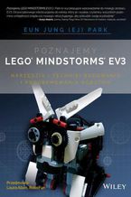 Okładka - Poznajemy LEGO MINDSTORMS EV3. NARZĘDZIA I TECHNIKI BUDOWANIA I PROGRAMOWANIA ROBOTÓW - Eun Jung Park