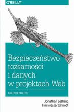Okładka - Bezpieczeństwo tożsamości i danych w projektach Web - Jonathan Leblanc, Tim Messerschmidt