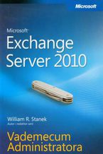 Okładka - Microsoft Exchange Server 2010 Vademecum Administratora - William R. Stanek