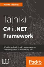 Okładka - Tajniki C# i .NET Framework. Wydajne aplikacje dzięki zaawansowanym funkcjom języka C# i architektury .NET - Marino Posadas