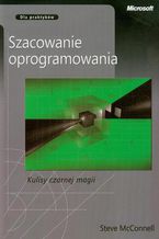Okładka - Szacowanie oprogramowania Kulisy czarnej magii. Dla praktyków - Steve McConnell