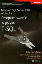Okładka - Microsoft SQL Server 2008 od środka Programowanie w języku T-SQL - Ben-Gan Itzik