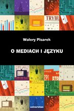 Okładka - O mediach i języku - Walery Pisarek