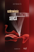 Okładka - Uzdrowienie modlitwą serca - Jan Konior SJ