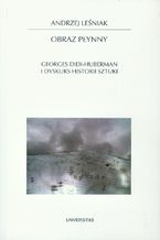 Okładka - Obraz płynny. Georges Didi-Huberman i dyskurs historii sztuki - Andrzej Leśniak