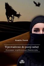Okładka - Wprowadzenie do poezji nabati. Zrozumieć współczesnego Emiratczyka - Kamila Panek