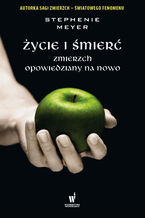 Okładka - ZMIERZCH. Życie i śmierć - Stephenie Meyer
