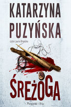 Okładka - Saga o policjantach z Lipowa. Śreżoga. Tom 12 - Katarzyna Puzyńska