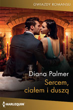Okładka - Sercem, ciałem i duszą - Diana Palmer