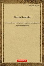 Okładka - Przymiotnik jako przyłączone wyrażenie predykatywne. Analiza formalizacji - Dorota Szumska