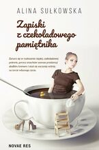 Okładka - Zapiski z czekoladowego pamiętnika - Alina Sułkowska