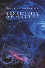 Okładka - Sensitivity of Matter - Barbara Czochralska