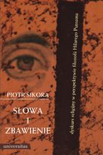 Okładka - Słowa i zbawienie. Dyskurs religijny w perspektywie filozofii Hilarego Putnama - Piotr Sikora