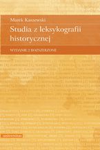 Okładka - Studia z leksykografii historycznej, wydanie 2 rozszerzone - Marek Kaszewski