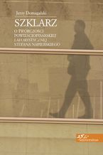 Okładka - Szklarz. O twórczości powieściopisarskiej i aforystycznej Stefana Napierskiego - Jerzy Domagalski