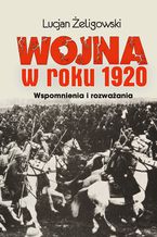 Okładka - Wojna w roku 1920 - Lucjan Żeligowski