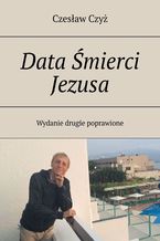 Okładka - Data Śmierci Jezusa - Czesław Czyż