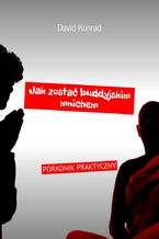Okładka - Jak zostać buddyjskim mnichem - David Konrad