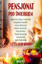 Okładka - Pensjonat pod świerkiem - Agnieszka Lingas-Łoniewska, Magdalena Knedler, Adrian Bednarek, Jolanta Kosowska, Nina Reichter, Daniel Koziarski, Anna Kasiuk, Anna Szafrańska