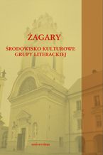 Okładka - Żagary. Środowisko kulturowe grupy literackiej - Tadeusz Bujnicki, Krzysztof Biedrzycki, Jarosław Fazan