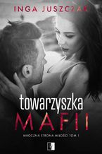 Okładka - Towarzyszka Mafii - Inga Juszczak