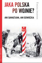 Okładka - Jaka Polska po wojnie? - Opracowanie zbiorowe
