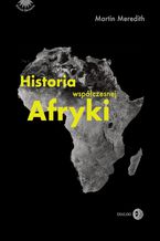 Okładka - Historia współczesnej Afryki - Martin Meredith