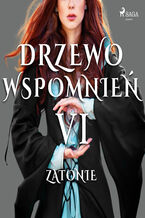 Okładka - Drzewo wspomnień. Drzewo Wspomnień 6: Zatonie - Magdalena Lewandowska