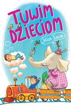 Okładka - Tuwim dzieciom. 37 najpopularniejszych wierszy - Julian Tuwim