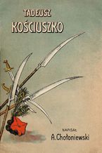 Okładka - Tadeusz Kościuszko - Antoni Chołoniewski