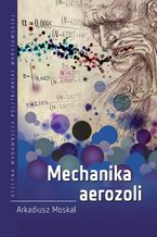 Okładka - Mechanika aerozoli - Arkadiusz Moskal