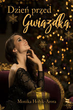 Okładka - Dzień przed Gwiazdką - Monika Hołyk-Arora