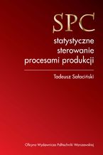 Okładka - SPC statystyczne sterowanie procesami produkcji - Tadeusz Sałaciński