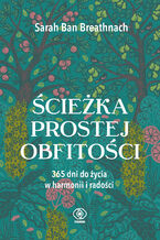 Okładka - Ścieżka Prostej Obfitości. 365 dni do życia w harmonii i radości - Sarah Ban Breathnach