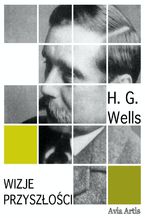 Okładka - Wizje przyszłości - Herbert George Wells