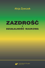 Zazdrość i działalność naukowa. Studium z zakresu naukoznawstwa pedagogicznego