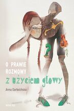 Okładka - O prawie rozmowy z użyciem głowy - Anna Garbolińska