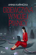 Okładka - Siła jej piękna. Dziewczyna z mojej piwnicy - Anna Karnicka