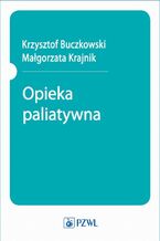 Okładka - Opieka paliatywna - Aniela Adamczyk, Krzysztof Buczkowski, Damian Jagielski