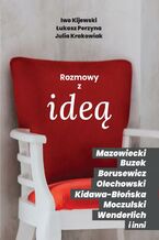 Okładka - Rozmowy z ideą - Iwo Kijewski, Łukasz Perzyna, Julia Krakowiak