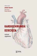 Okładka - Kardiochirurgia dziecięca - Janusz Skalski, Jacek Kołcz, Tomasz Mroczek