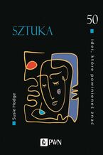 Okładka - 50 idei, które powinieneś znać. SZTUKA - Susie Hodge