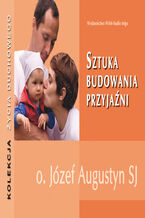 Okładka - Sztuka budowania przyjaźni - Józef Augustyn SJ