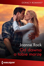Okładka - Od dawna o tobie marzę - Joanne Rock