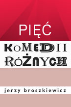 Okładka - Pięć komedii różnych - Jerzy Broszkiewicz