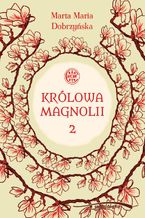 Okładka - Królowa Magnolii 2 - Marta Maria Dobrzyńska